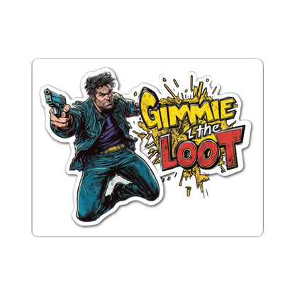 Gimmie The Loot - Kiss-cut Sticker