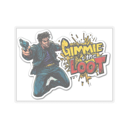 Gimmie The Loot - Kiss-cut Sticker